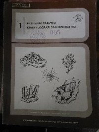 Image of Petunjuk Praktek Kristalografi dan Mineralogi 1