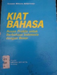 Image of Kiat bahasa: acuan praktis untuk berbahasa Indonesia dengan benar