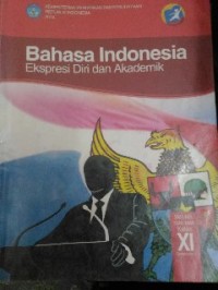Image of Bahasa Indonesia Ekspresi Diri dan Akademik SMA/SMK/MA Kelas XI Semester 1