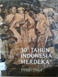 Image of 30 tahun Indonesia merdeka: 1950-1965