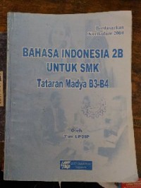 Image of Bahasa Indonesia 2B untuk SMK Tataran Madya B3-B4 Berdasarkan Kurikulum 2004