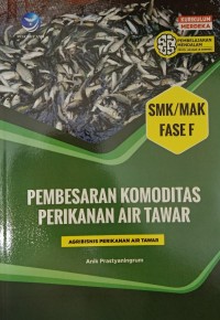 Image of Pembesaran Komoditas Perikanan Air Tawar (Agribisnis Perikanan Air Tawar) SMK/MAK Fase F